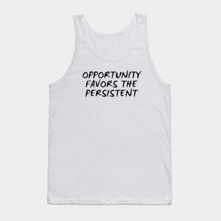 Opportunity Favors The Persistent Tank Top